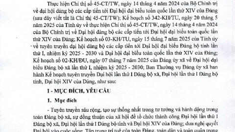 Kế hoạch tuyên truyền Đại hội đại biểu Đảng bộ xã lần thứ I, nhiệm kỳ 2025 - 2030, tiến tới Đại hội đại biểu Đảng bộ tỉnh Gia Lai lần thứ I và Đại hội đại biểu toàn quốc lần thứ XIV của Đảng